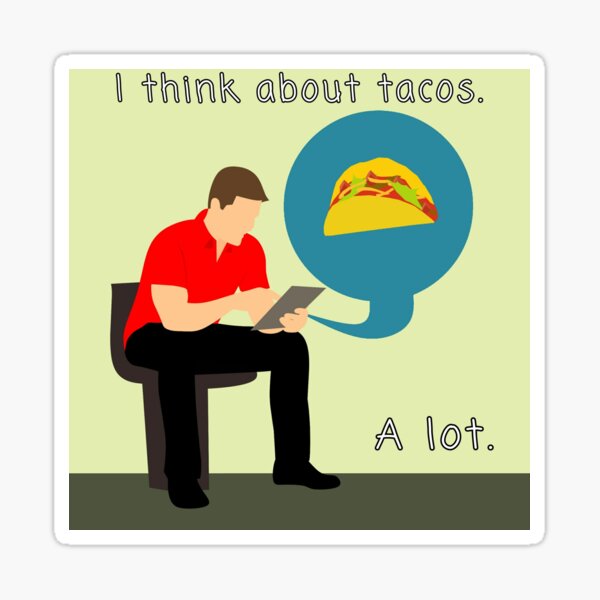 I think about tacos Sticker