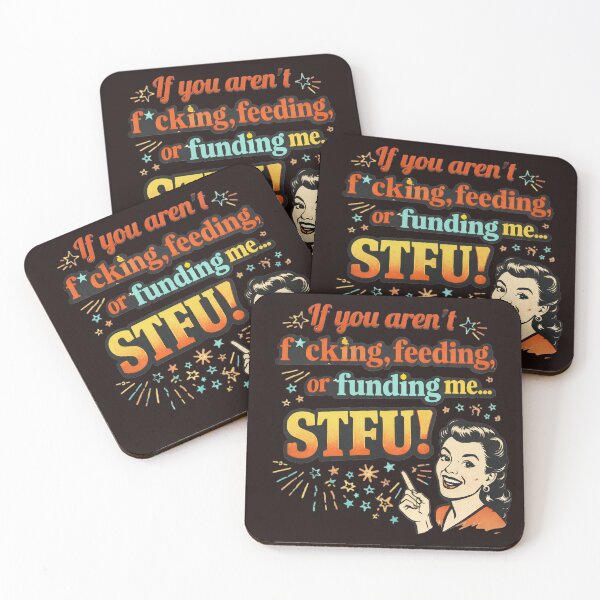 Item preview, If You’re Not F*cking, Feeding, or Funding Me — STFU designed and sold by PoliticalArtist.