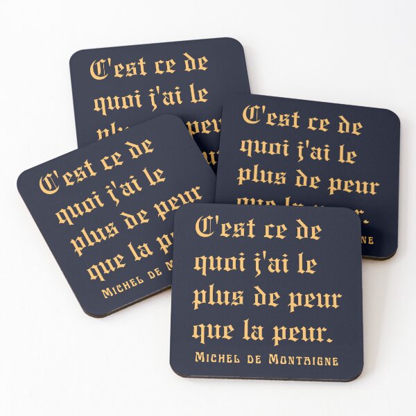 Item preview, Michel de Montaigne quote: C'est ce de quoi j'ai le plus de peur que la peur. designed and sold by artbleed.