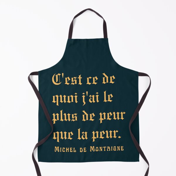 Item preview, Michel de Montaigne quote: C'est ce de quoi j'ai le plus de peur que la peur. designed and sold by artbleed.
