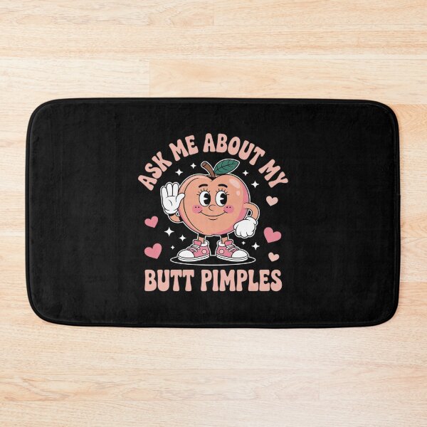 Item preview, Ask Me About My Butt Pimples Meme Humor designed and sold by joyouartArt.