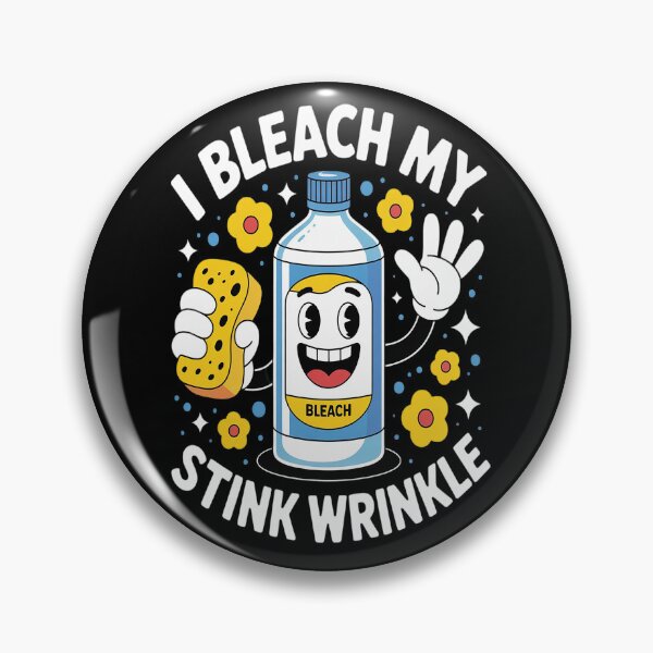 Item preview, I Bleach My Stink Wrinkle Sarcastic embarrassing Meme designed and sold by Lucaseinar.