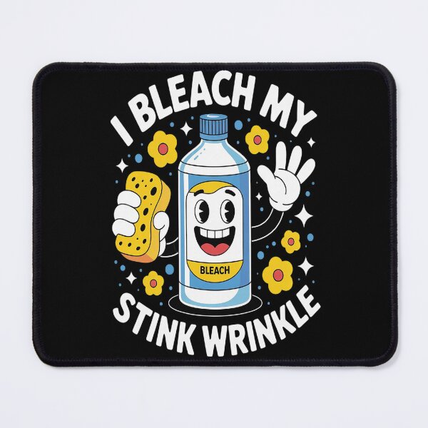 Item preview, I Bleach My Stink Wrinkle Sarcastic embarrassing Meme designed and sold by Lucaseinar.