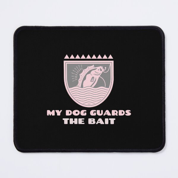Item preview, My Dog Guards The Bait designed and sold by AmeristraliaDs.