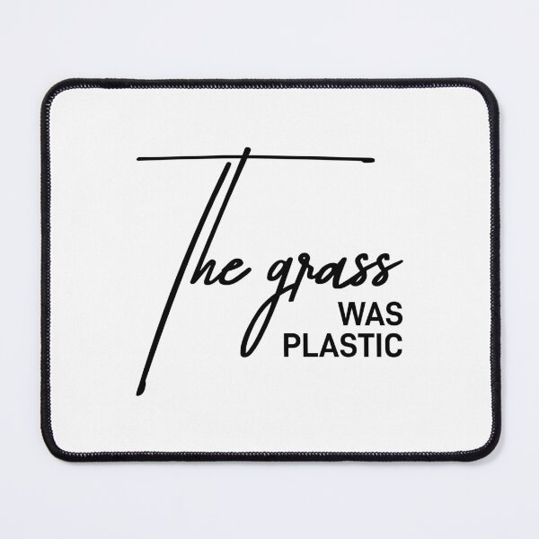 Item preview, "The Grass Was Plastic Sarcastic Reality Check Relationship Quote designed and sold by ReggieDior.
