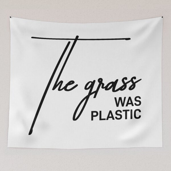 Item preview, "The Grass Was Plastic Sarcastic Reality Check Relationship Quote designed and sold by ReggieDior.