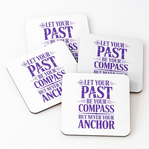 Item preview, Let Your Past Be Your Compass But Never Your Anchor designed and sold by Naitsebas.