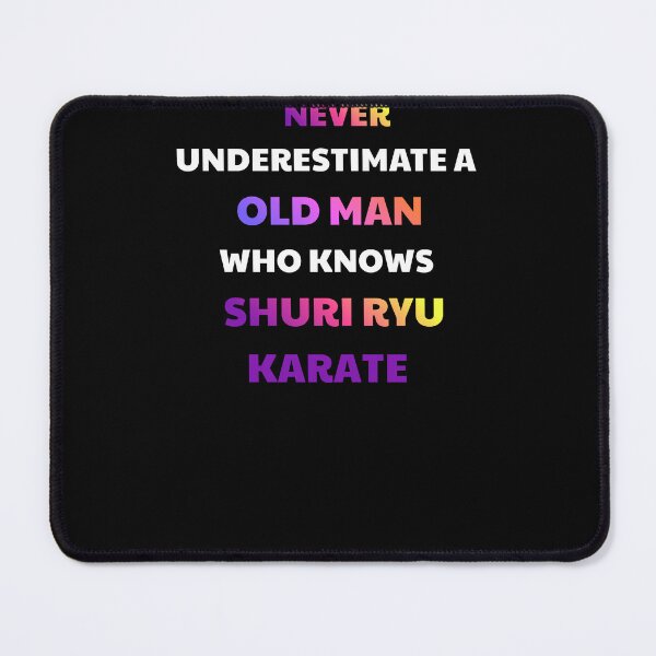 Item preview, Never Underestimate Old Man Shuri Ryu Karate designed and sold by julissa9474.