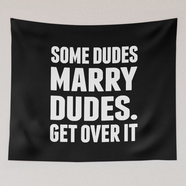 Item preview, Some Dudes Marry Dudes. Get Over It! designed and sold by SassyYetClassy.