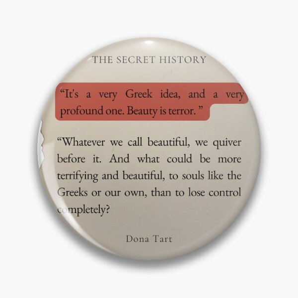 Item preview, Copy of Dona Tart the Secret History "It's a very greek Idea, and a very profound one. Beauty is terror"" quote designed and sold by Ink&Iron.