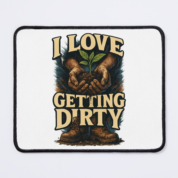 Item preview, I Love Getting Dirty – Hands in Soil Gardening Joke designed and sold by Places On Earth.