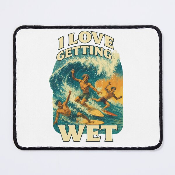 Item preview, I Love Getting Wet – Retro Surf Scene with Humor designed and sold by Places On Earth.