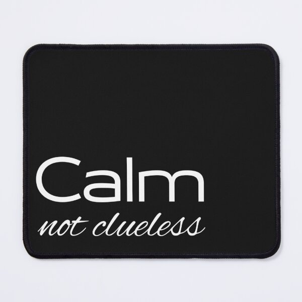 Item preview, Calm not clueless designed and sold by youniversum-eu.