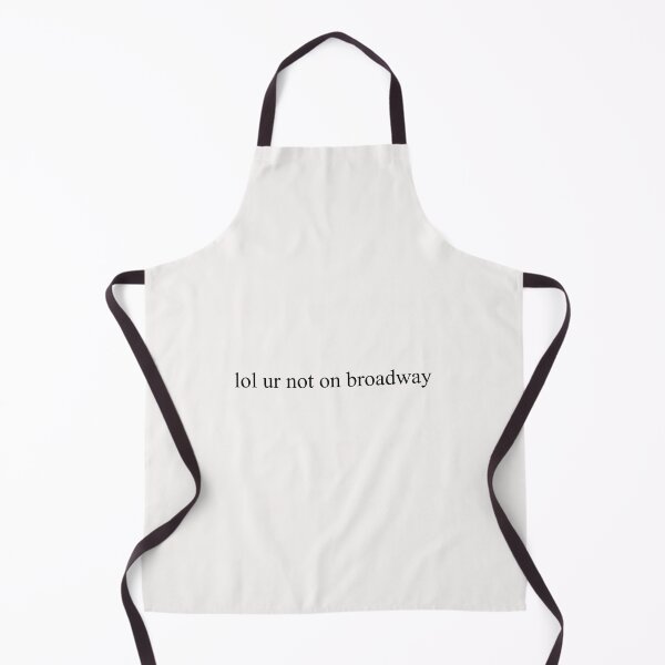 Item preview, Lol Ur Not On Broadway designed and sold by Cvele018.