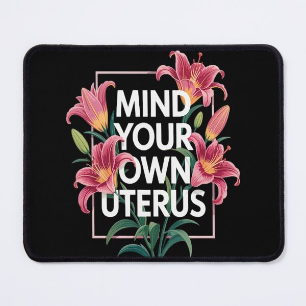 Item preview, Mind Your Own Uterus Feminism Strong Female Rights Feminist designed and sold by brinbotty.