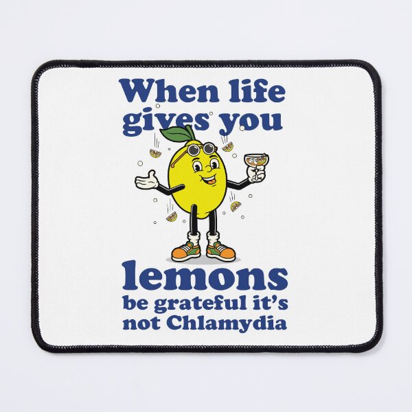 Item preview, When life gives you lemons be grateful it's not Chlamydia (on light colors) designed and sold by messy-nessie.