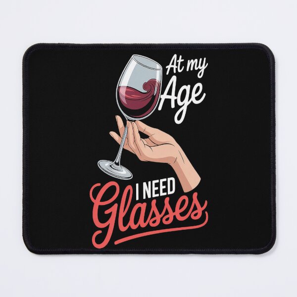 Item preview, At My Age I Need Glasses Wine Drinking Cocktail Lover designed and sold by kakashinn.