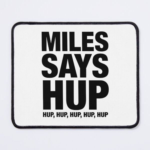 Item preview, Miles Says Hup, Hup, Hup, Hup, Hup, Hup black designed and sold by peterdy.