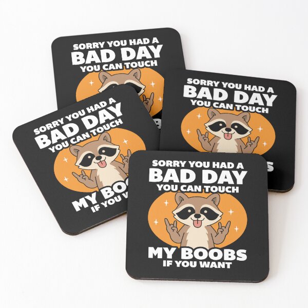 Item preview, Sorry You Had A Bad Day You Can Touch My Boobs designed and sold by NQArtist.