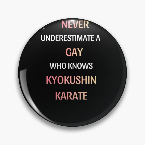 Item preview, Never Underestimate A Gay Kyokushin Fighter designed and sold by thurma85.