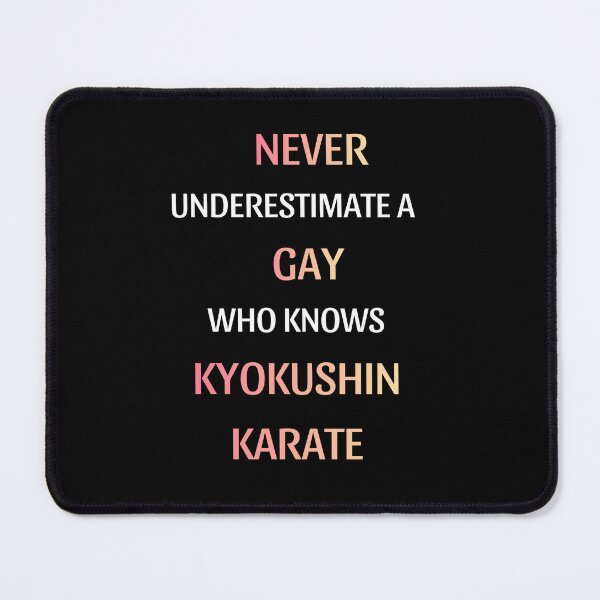 Item preview, Never Underestimate A Gay Kyokushin Fighter designed and sold by thurma85.