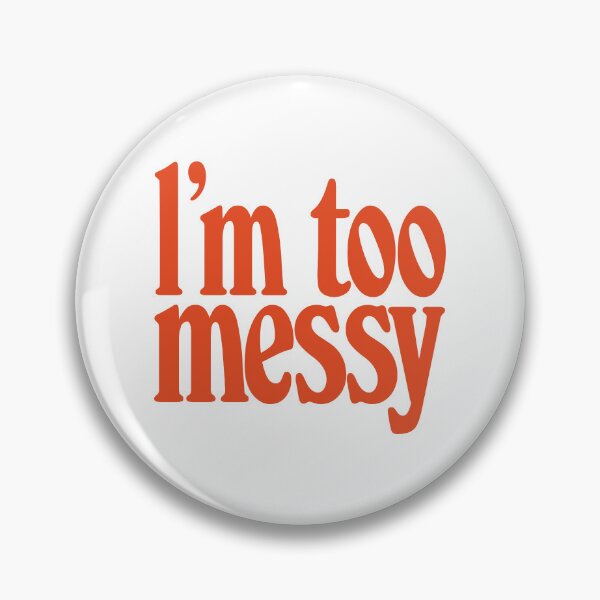 Item preview, I'm too Messy designed and sold by Brubarell.