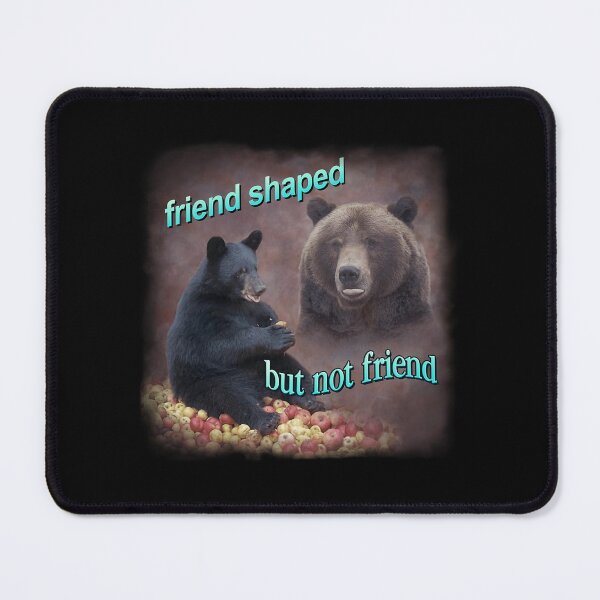 Item preview, Bears friend shaped but not friend word art meme designed and sold by Decking.
