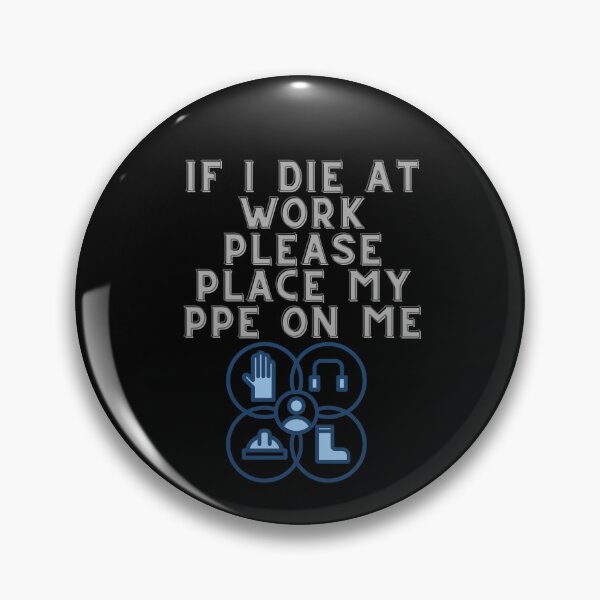 Item preview, If I Die at Work Please Place My PPE On Me designed and sold by Tom-Apex-Art.