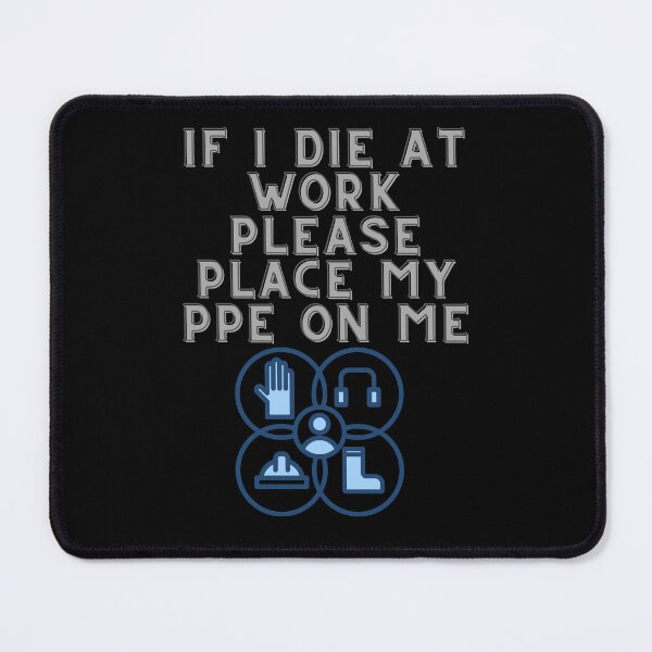 Item preview, If I Die at Work Please Place My PPE On Me designed and sold by Tom-Apex-Art.