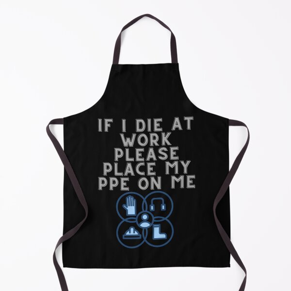 Item preview, If I Die at Work Please Place My PPE On Me designed and sold by Tom-Apex-Art.