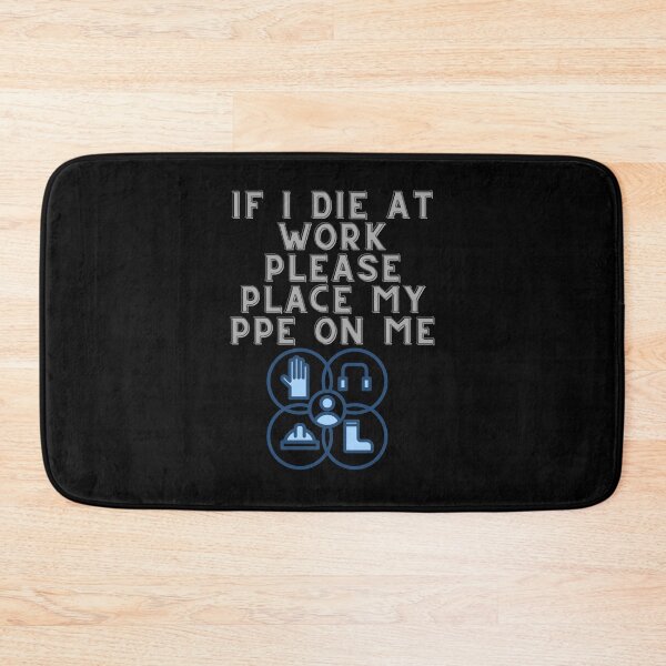 Item preview, If I Die at Work Please Place My PPE On Me designed and sold by Tom-Apex-Art.