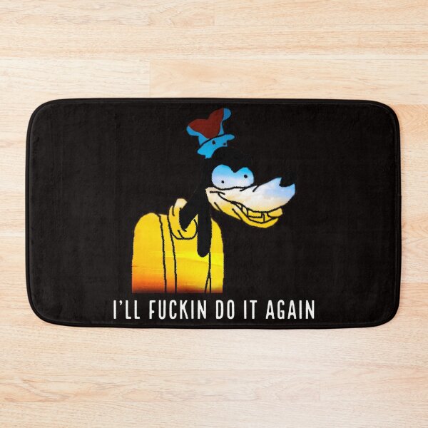 Item preview, I'Ll Fuckin Do It Again Goofy Meme  designed and sold by yousefabotalep.