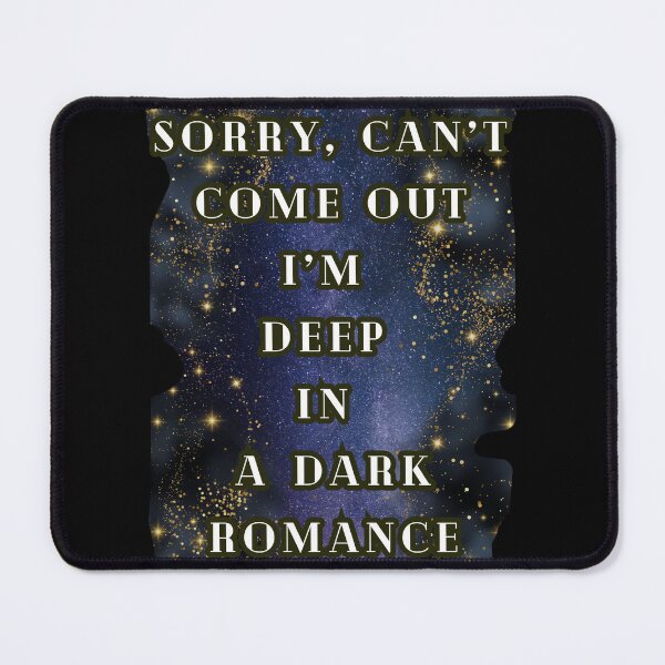 Item preview, Sorry Can't Come Out I'm Deep In A Dark Romance, Book Lover Dark Romance designed and sold by DarkRomanceMom.