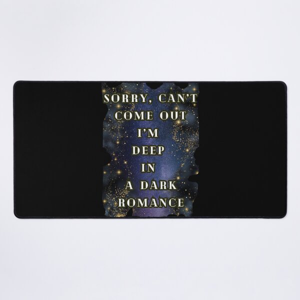 Item preview, Sorry Can't Come Out I'm Deep In A Dark Romance, Book Lover Dark Romance designed and sold by DarkRomanceMom.