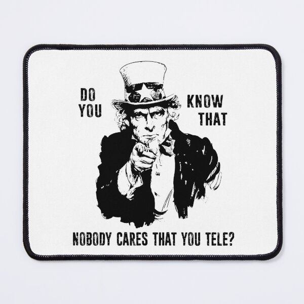 Item preview, Do You Know That Nobody Cares That You Tele? designed and sold by Esskay Designs.