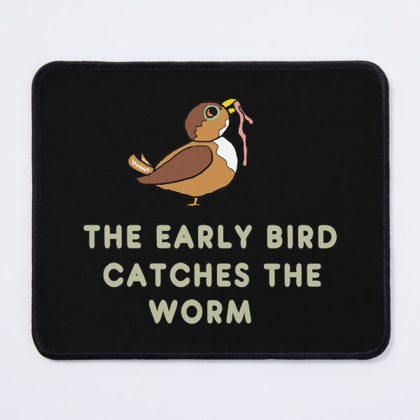 Item preview, The Early Bird Catches The Worm designed and sold by Mark-Ewbie.