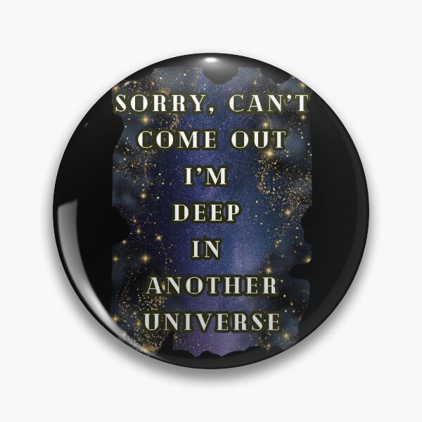Item preview, Sorry Can't Come Out I'm Deep In Another Universe, Book Lover Fantasy Reading  designed and sold by DarkRomanceMom.