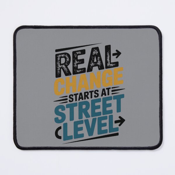 Item preview, “Real Change Starts at Street Level.” Inspirational and Motivational Quote designed and sold by johnnie2749.