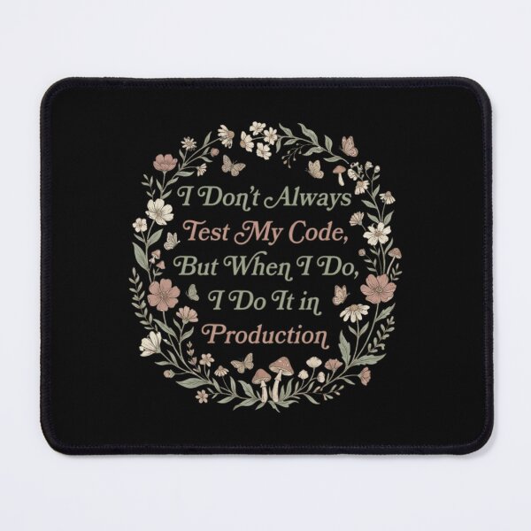 Item preview, I Dont Always Test My Code Production Botanical Delicate designed and sold by anass002.