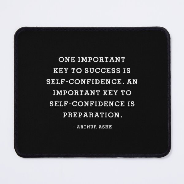 Item preview,  One important key to success is  self-confidence. An important key to self-confidence is preparation. - Arthur Ashe designed and sold by corbrand.