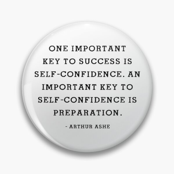 Item preview,  One important key to success is  self-confidence. An important key to self-confidence is preparation. - Arthur Ashe designed and sold by corbrand.