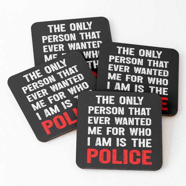 Item preview,  The Only Person That Ever Wanted Me for Who I Am Is the Police designed and sold by NinigFox.