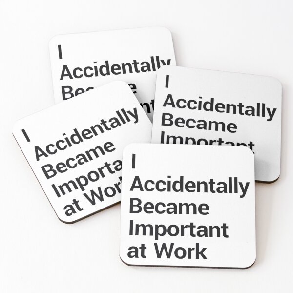 Item preview, I Accidentally Became Important At Work designed and sold by Art for Every Person.