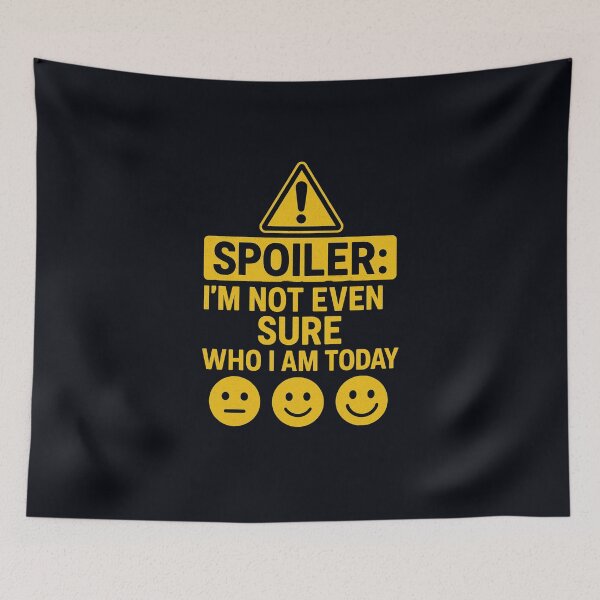 Item preview, Spoiler I’m Not Even Sure Who I Am Today – Relatable Quote Design designed and sold by PrintableHaven.
