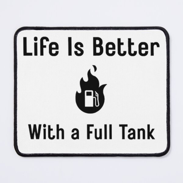 Item preview, Life Is Better With a Full Tank – Automotive Lifestyle Design designed and sold by FifyShop09.