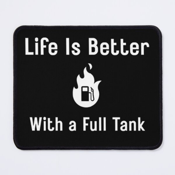 Item preview, Life Is Better With a Full Tank – Automotive Lifestyle Design designed and sold by FifyShop09.