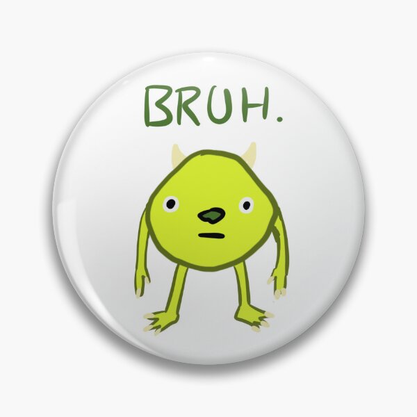 Item preview, Mike Wazowski Bruh Meme designed and sold by PingusPickle.