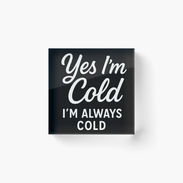 Item preview, Yes I’m Cold I’m Always Cold - Funny Winter designed and sold by ZBIFBOUETLA.