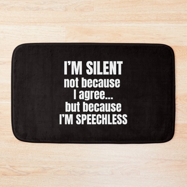 Item preview, I’m Silent Not Because I Agree – Sarcastic Quote Design designed and sold by PrintableHaven.