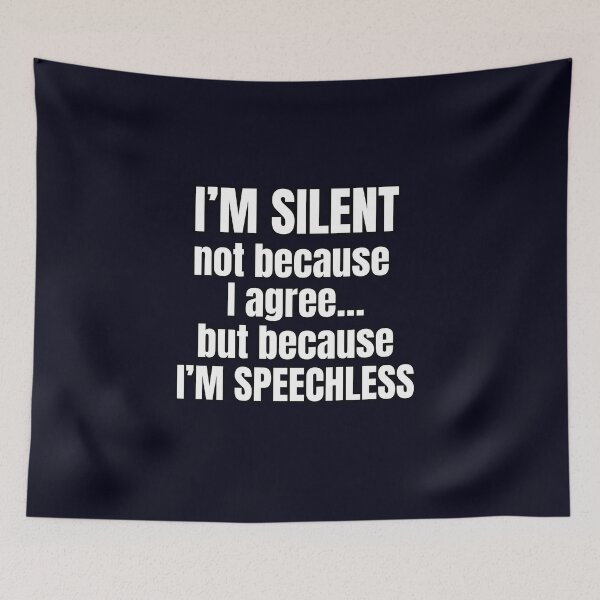 Item preview, I’m Silent Not Because I Agree – Sarcastic Quote Design designed and sold by PrintableHaven.